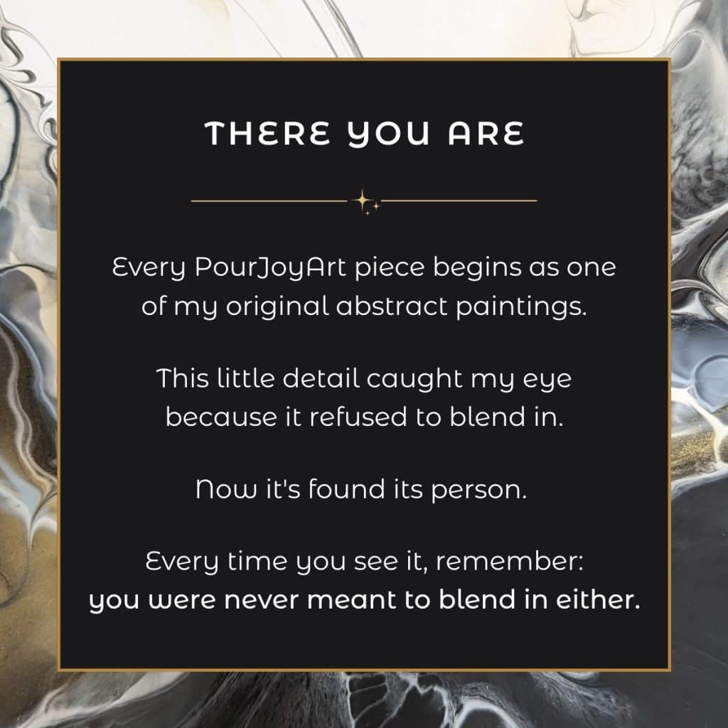 Text on a dark background with abstract art: "There you are. You were never meant to blend in either.